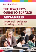 Cover-Bild zum Titel 'The Teacher's Guide to Scratch - Advanced' von 'Kai Hutchence'