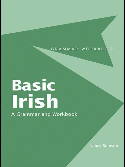 Basic Irish: A Grammar and Workbook - Nancy Stenson