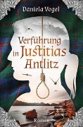Verführung in Justitias Antlitz - Daniela Vogel