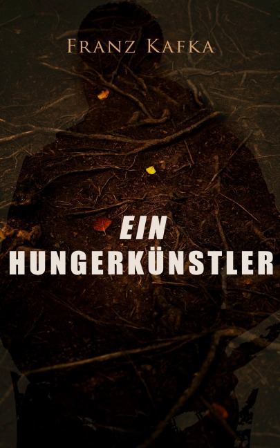 Ein Hungerkünstler - Franz Kafka