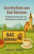 Cover-Bild zum Titel 'Geschichten aus Bad Bärenau' von 'Andrea Karla Nüßlein'