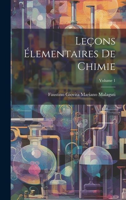 Leçons Élementaires De Chimie; Volume 1 - Faustino Giovita Mariano Malaguti