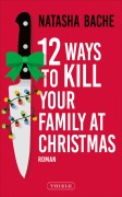 Cover-Bild zum Titel '12 Ways To Kill Your Family At Christmas' von 'Natasha Bache'