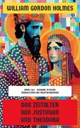Cover-Bild zum Titel 'Das Zeitalter von Justinian und Theodora' von 'William Gordon Holmes'