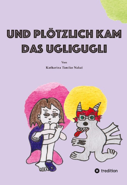 Und plötzlich kam das Ugligugli - Katharina Tamiko Nakai