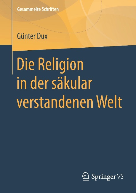 Die Religion in der säkular verstandenen Welt - Günter Dux