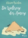 Die Weltreise der Ameise - Christine Brückner