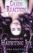 Cover-Bild zum Titel 'Chain Reaction (Prequel to Haunting Joy)' von 'Lena Goldfinch'