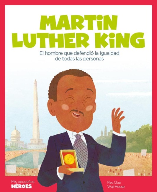 Martin Luther King : el hombre que defendió la igualdad de todas las personas - Pau Clua Sarró