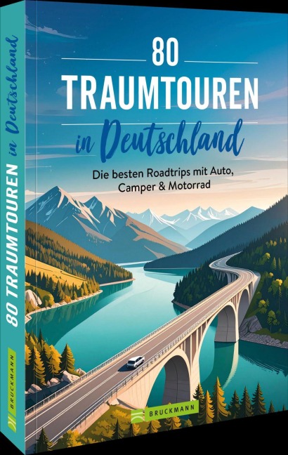 80 Traumtouren in Deutschland - Sabine Durdel-Hoffmann, Heidrun Kiegel, Jochen Müssig, Dörte Saße, Monika Baumüller