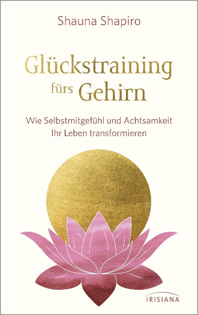 Glückstraining fürs Gehirn - Shauna Shapiro