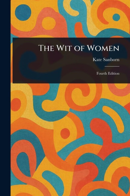 The Wit of Women - Kate Sanborn