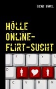 Cover-Bild zum Titel 'Hölle Online-Flirt-Sucht' von 'Silvie Engel'