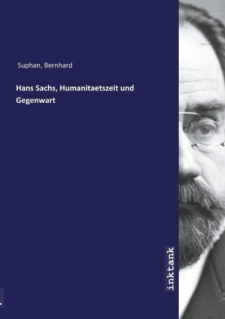 Hans Sachs, Humanitaetszeit und Gegenwart - Bernhard Suphan