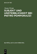 Subjekt und Unsterblichkeit bei Pietro Pomponazzi - Jürgen Wonde