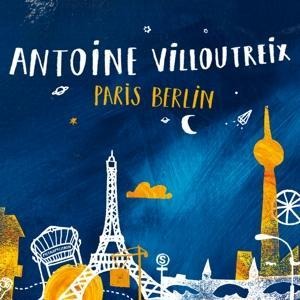Paris Berlin - Antoine Villoutreix