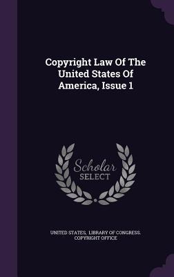 Copyright Law Of The United States Of America, Issue 1 - United States