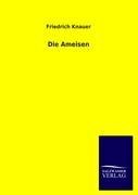 Die Ameisen - Friedrich Knauer