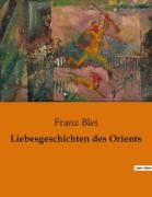 Cover-Bild zum Titel 'Liebesgeschichten des Orients' von 'Franz Blei'
