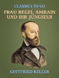 Cover-Bild zum Titel 'Frau Regel Amrain und ihr Jüngster' von 'Gottfried Keller'