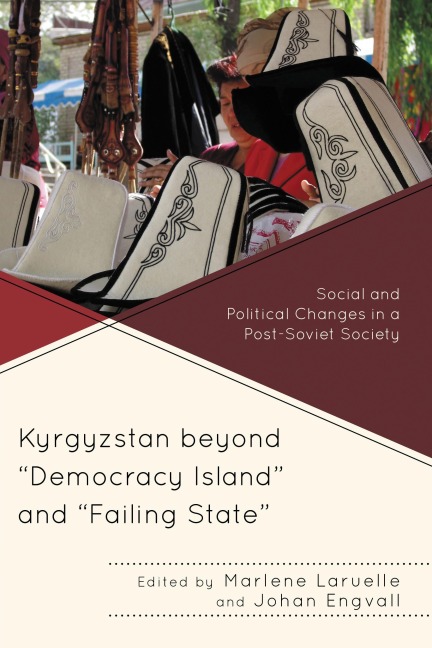 Kyrgyzstan beyond "Democracy Island" and "Failing State" - 
