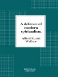 Cover-Bild zum Titel 'A defence of modern spiritualism' von 'Alfred Russel Wallace'
