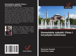 Cover-Bild zum Titel 'Osma¿skie zabytki Chios i turystyka kulturowa' von 'Panoraia Poulaki, Dimitrios Lagos'