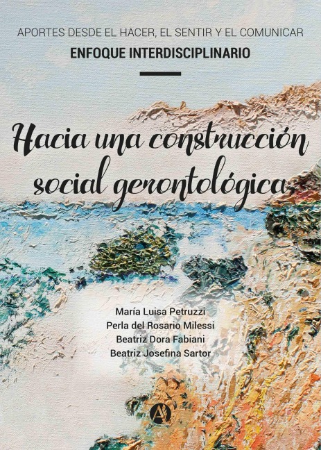 Hacia una construcción social gerontológica - María Luisa Petruzzi, Perla Rosario del Milessi, Beatriz Dora Fabiani, Beatriz Josefina Sartor