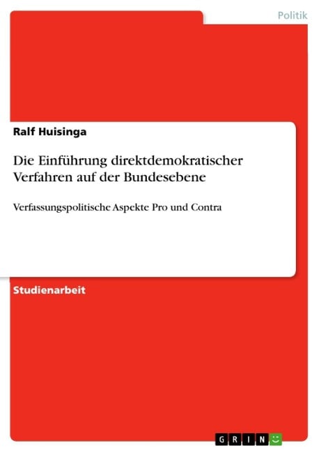 Die Einführung direktdemokratischer Verfahren auf der Bundesebene - Ralf Huisinga