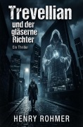 Cover-Bild zum Titel 'Trevellian und der gläserne Richter: Thriller' von 'Henry Rohmer'