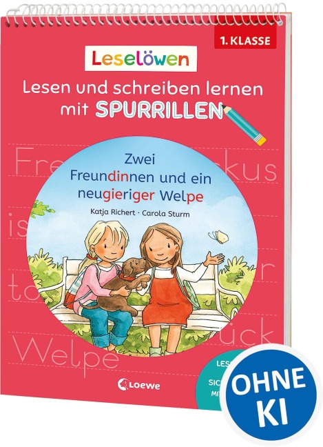 Leselöwen - Lesen und schreiben lernen mit Spurrillen - Zwei Freundinnen und ein neugieriger Welpe - Katja Richert