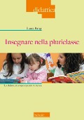 Cover-Bild zum Titel 'Insegnare nella pluriclasse. La didattica tra sapere pratico e ricerca' von 'Laura Parigi'