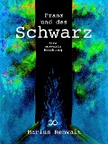 Cover-Bild zum Titel 'Franz und das Schwarz' von 'Marius Rehwalt'
