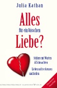 Cover-Bild zum Titel 'Alles für ein bisschen Liebe?' von 'Julia Kathan'