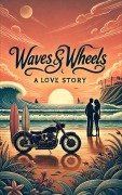 Cover-Bild zum Titel 'Waves & Wheels A Love Story' von 'Kively P'