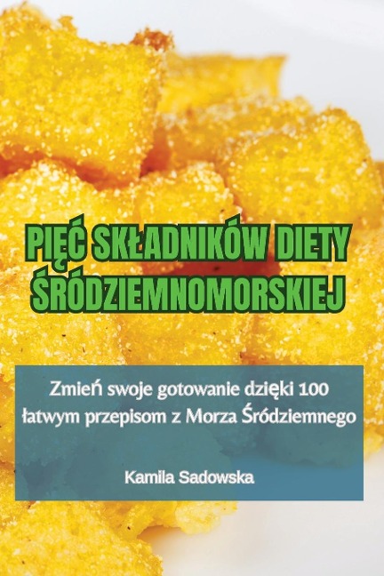 PI¿¿ SK¿ADNIKÓW DIETY ¿RÓDZIEMNOMORSKIEJ - Kamila Sadowska