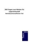 300 Fragen zum Meister für Lagerwirtschaft - Sarastro Gmbh