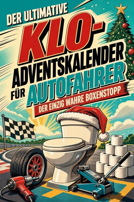 Der ultimative Klo-Adventskalender für Autofahrer - Nora Maier
