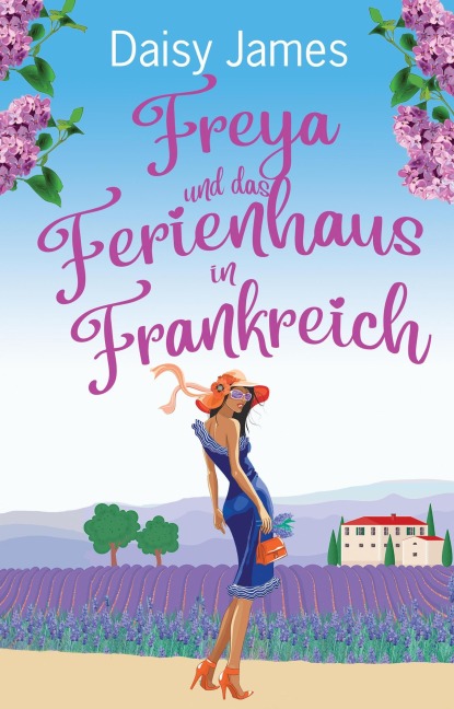 Freya und das Ferienhaus in Frankreich (Die Blossomwood-Bay-Reihe, #2) - Daisy James