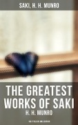 The Greatest Works of Saki (H. H. Munro) - 145 Titles in One Edition - Saki, H. H. Munro
