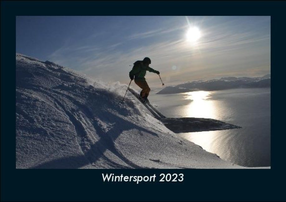 Wintersport 2023 Fotokalender DIN A5 - Tobias Becker