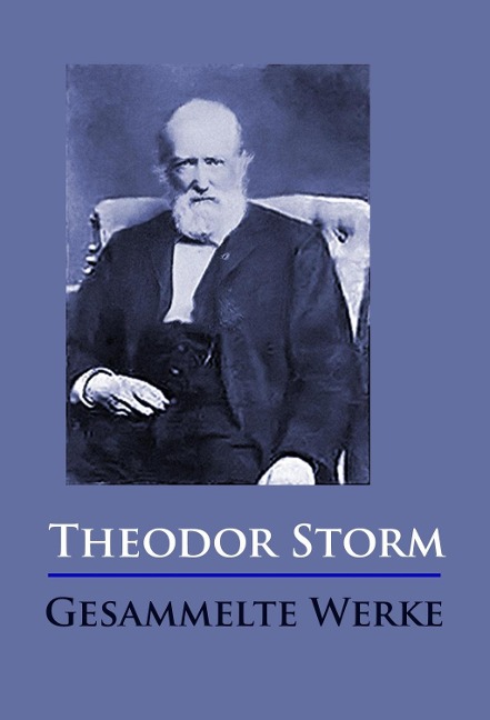 Theodor Storm - Gesammelte Werke - Theodor Storm
