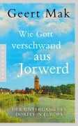 Cover-Bild zum Titel 'Wie Gott verschwand aus Jorwerd' von 'Geert Mak'