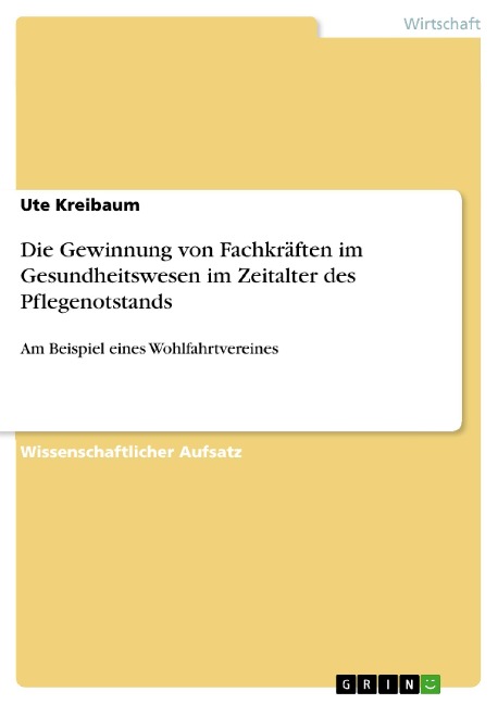 Die Gewinnung von Fachkräften im Gesundheitswesen im Zeitalter des Pflegenotstands - Ute Kreibaum