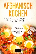 Cover-Bild zum Titel 'Afghanisch kochen: Leckere & traditionelle Rezepte aus Afghanistan vom Frühstück bis zum Dessert - Inklusive vegetarischer Rezepte sowie Tipps und Tricks' von 'Simple Cookbooks'
