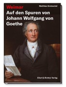 Cover-Bild zum Titel 'Weimar - Auf den Spuren von Johann Wolfgang von Goethe' von 'Matthias Gretzschel'