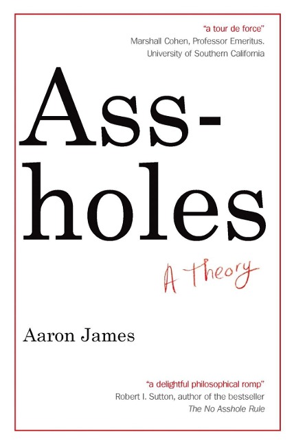 Assholes - Aaron James