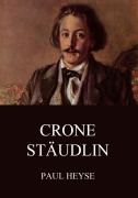 Cover-Bild zum Titel 'Crone Stäudlin' von 'Paul Heyse'