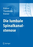 Cover-Bild zum Titel 'Die lumbale Spinalkanalstenose' von 'Robert Krämer, Jürgen Krämer, Theodoros Theodoridis'