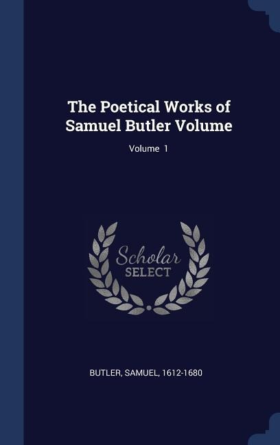 The Poetical Works of Samuel Butler Volume; Volume 1 - Samuel Butler